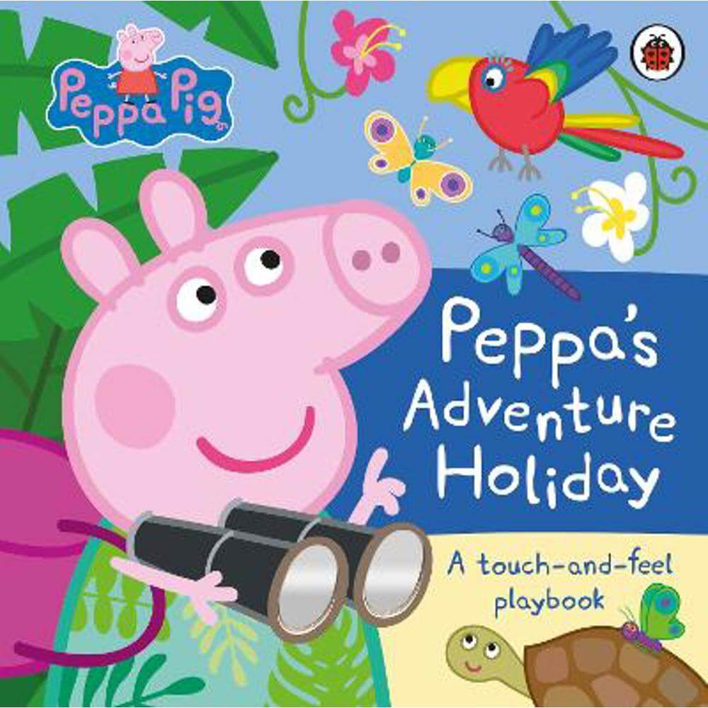 Peppa Pig: Peppa's Adventure Holiday: A Touch-and-Feel Playbook (Hardback)